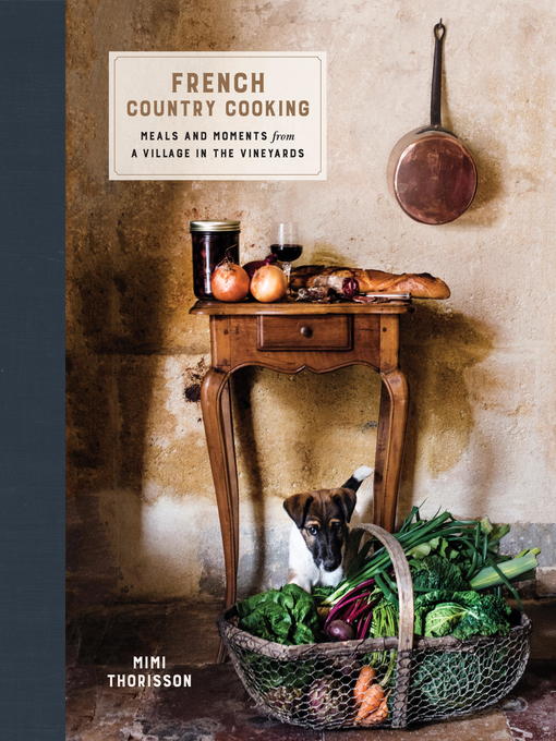 Title details for French Country Cooking by Mimi Thorisson - Available